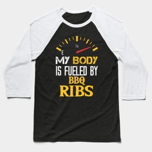 My Body is Fueled By BBQ Ribs - Funny Sarcastic - Thanksgiving Saying Quotes For mom Baseball T-Shirt